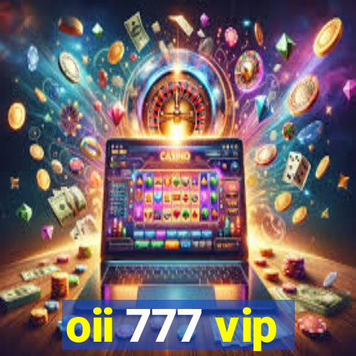 oii 777 vip